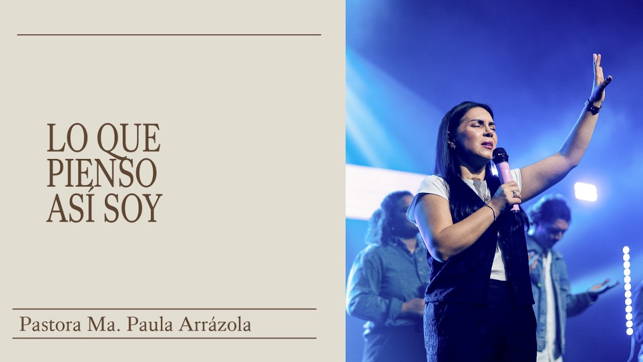 Como Piensas, Así Vives | Pastora María Paula Arrázola