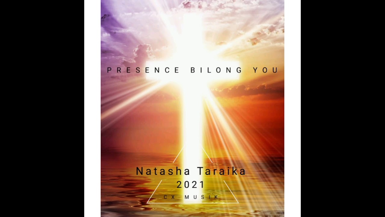 Presence Bilong You  Natasha Taraika #CxProduction #PngGospelMusik