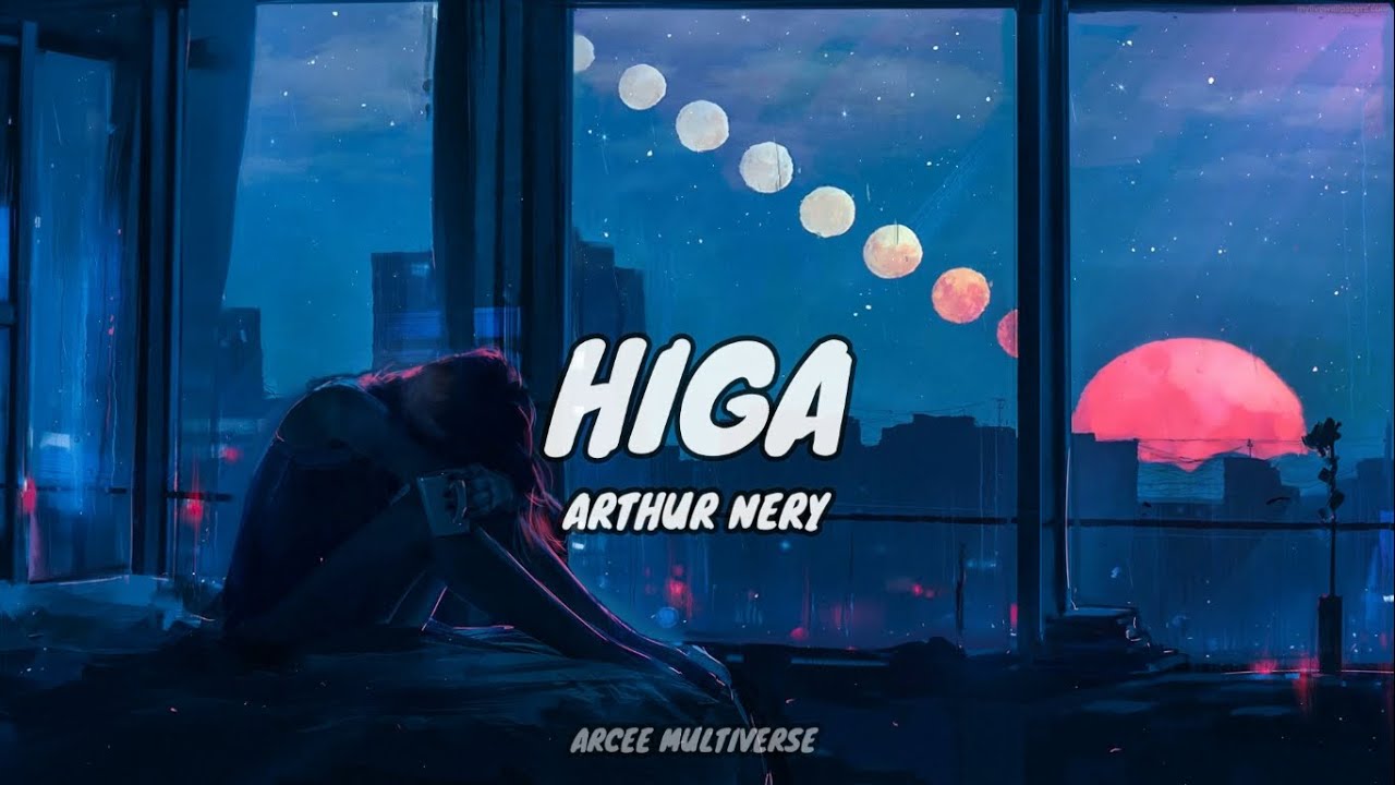 Higa (Lyrics) - Arthur Nery