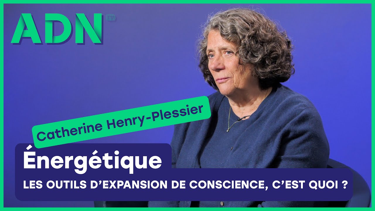 L'expansion de la conscience pour explorer nos corps &eacute;nerg&eacute;tiques - Catherine Henry-Plessier