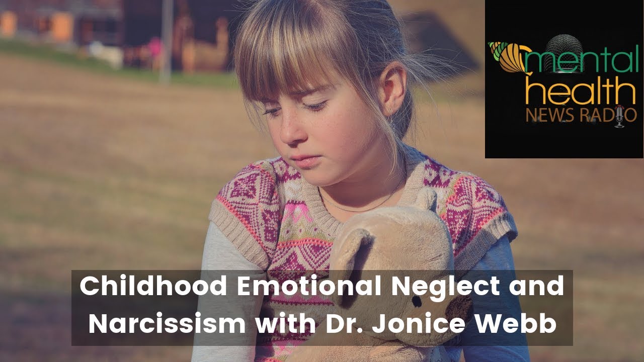 Childhood Emotional Neglect and Narcissism with Dr. Jonice Webb