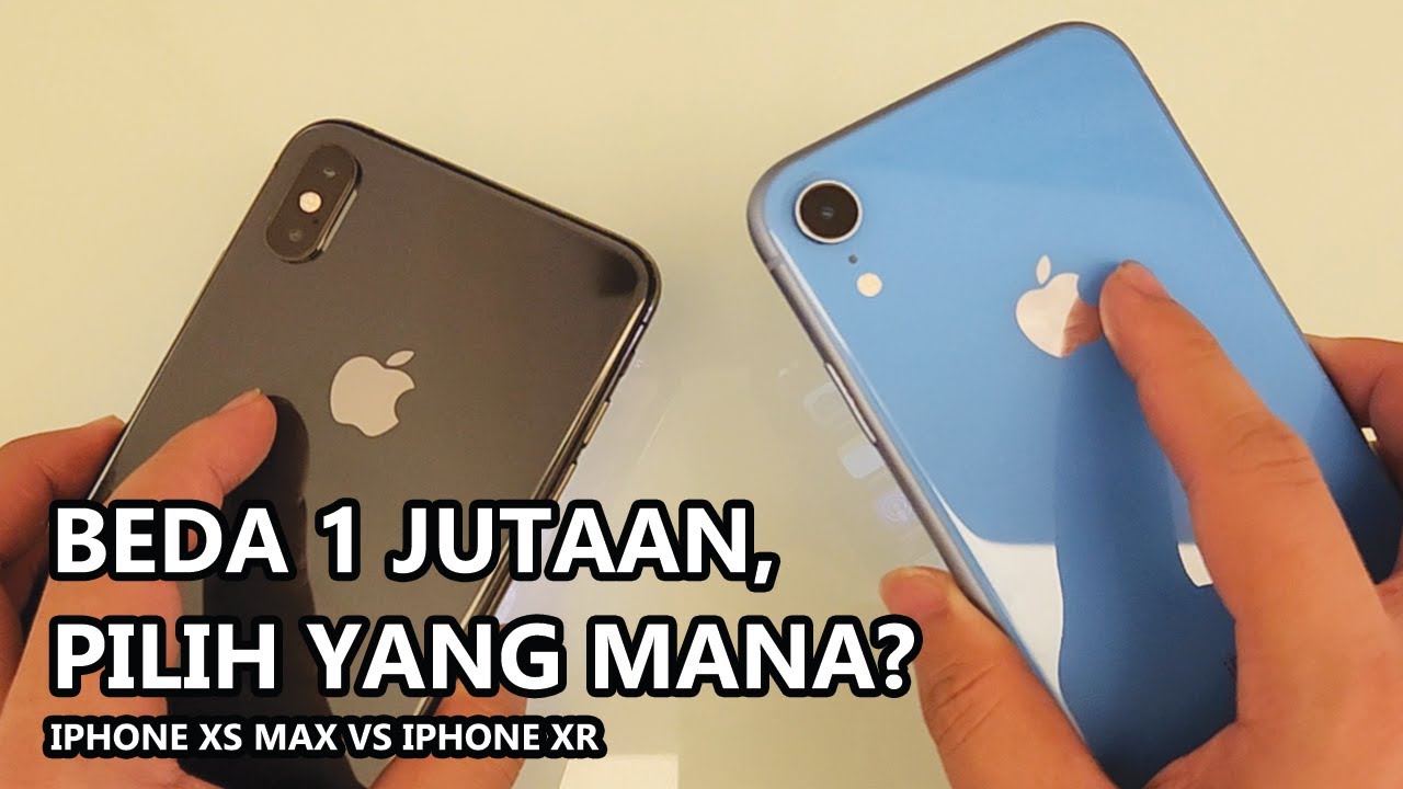 iPhone Xr atau Xs Max? Mending Yang Mana?