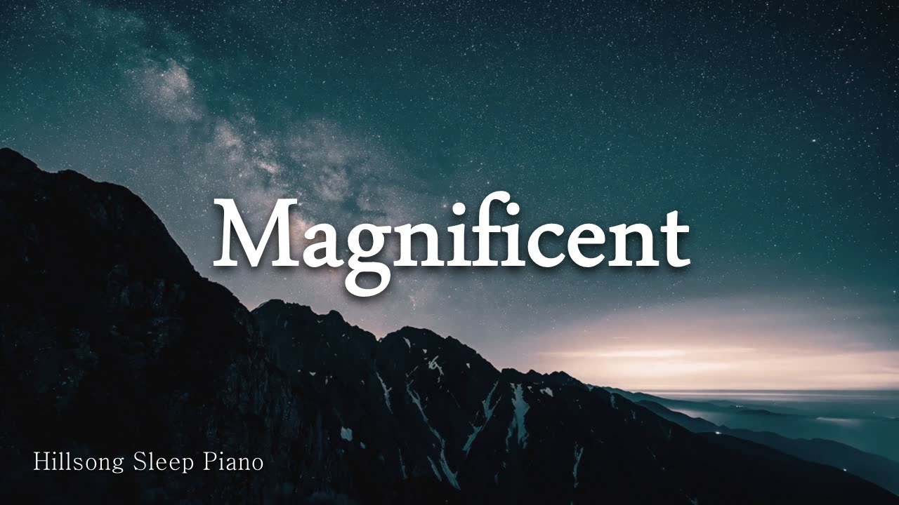 Фортепиано для глубокого сна | Хвала Hillsong: Magnificent | Поклонение для исцеления и мира