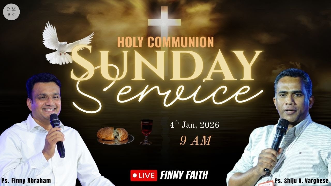Communion Sunday || 4th JAN, 2026 || PMBC || Ps. Finny Abraham || Word by Ps. Shiju K. Varghese
