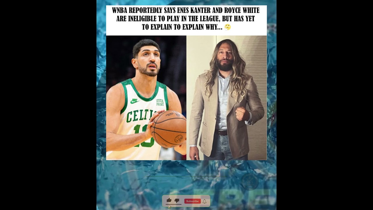 👀 WNBA Reportedly Rejects Enes Kanter & Royce White &mdash; But Won&rsquo;t Explain Why #wnba #eneskanter