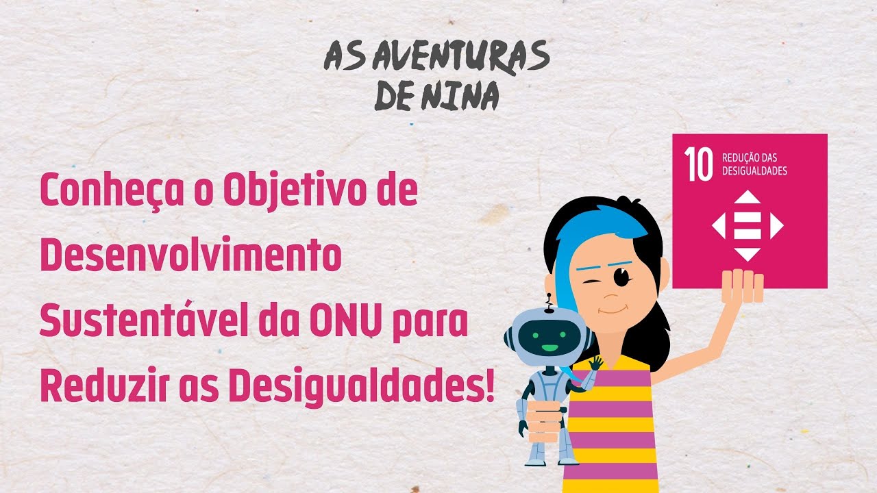 Entendendo o ODS 10! | As Aventuras de Nina