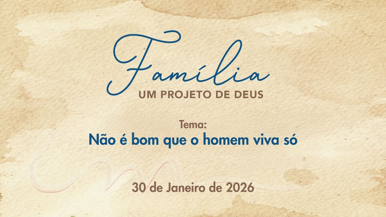 30/01/2026 - [Família um Projeto de Deus] - ICM - 