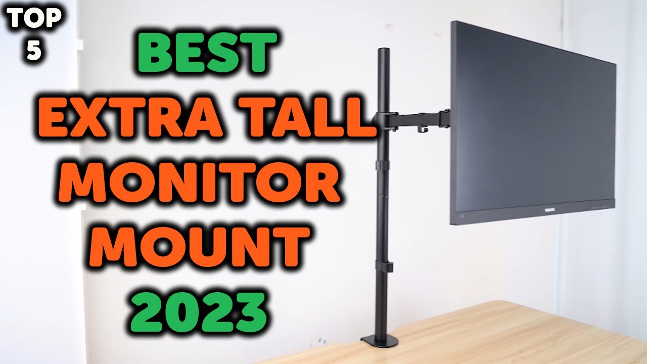 5 Best Extra Tall Monitor Mount | Top 5 Extra Tall Monitor Mounts for Single, Dual Monitors in 2023