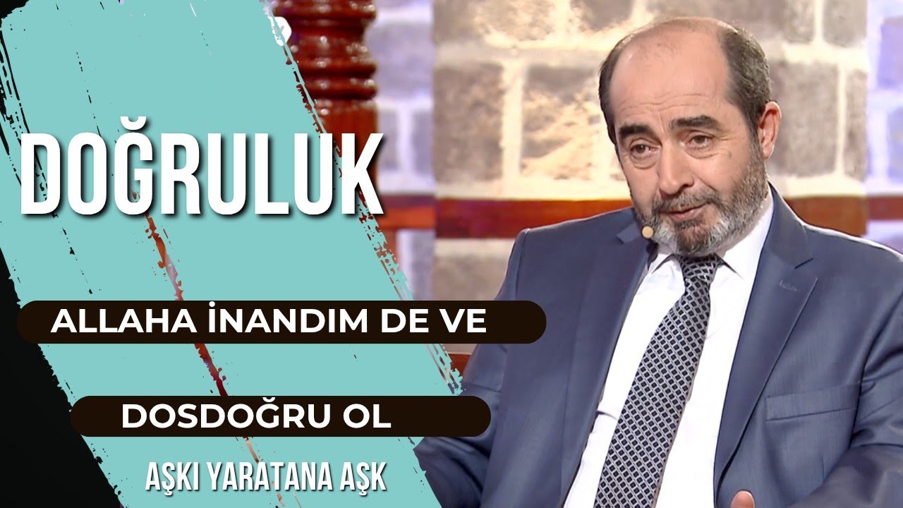 DOĞRULUK | ALLAHA İNANDIM DE VE DOS DOĞRU OL | ALEYHİMİZE BİLE OLSA DOĞRU OLUN | ÖMER DEMİRBAĞ 