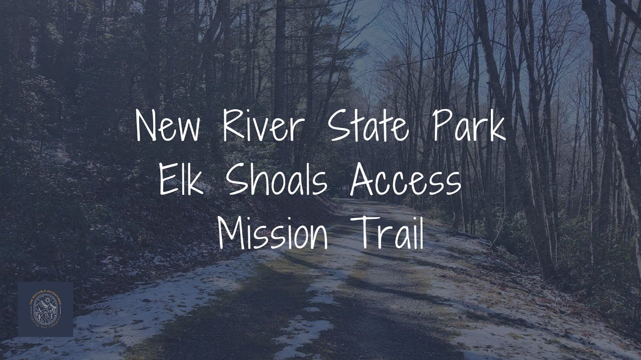 New River State Park - Elk Shoals Access - Mission Trail
