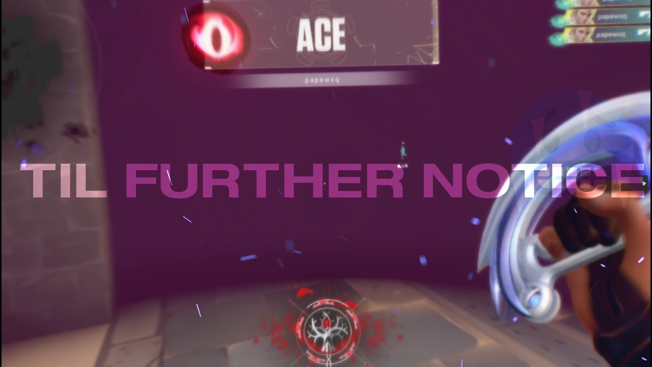 TIL FURTHER NOTICE [Valorant Montage]