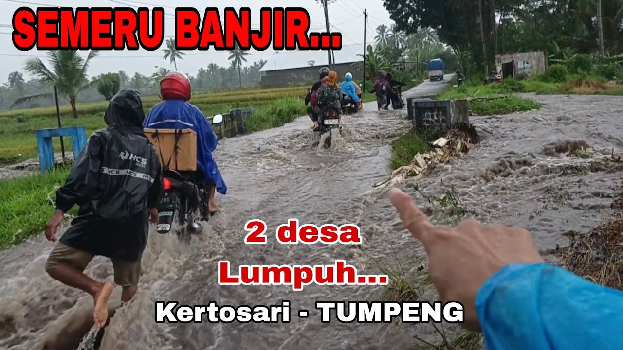 GUNUNG SEMERU DIGUYUR HUJAN, BANJIR DIMANA MANA, TUMPENG CANDIPURO LUMAJANG BANJIR