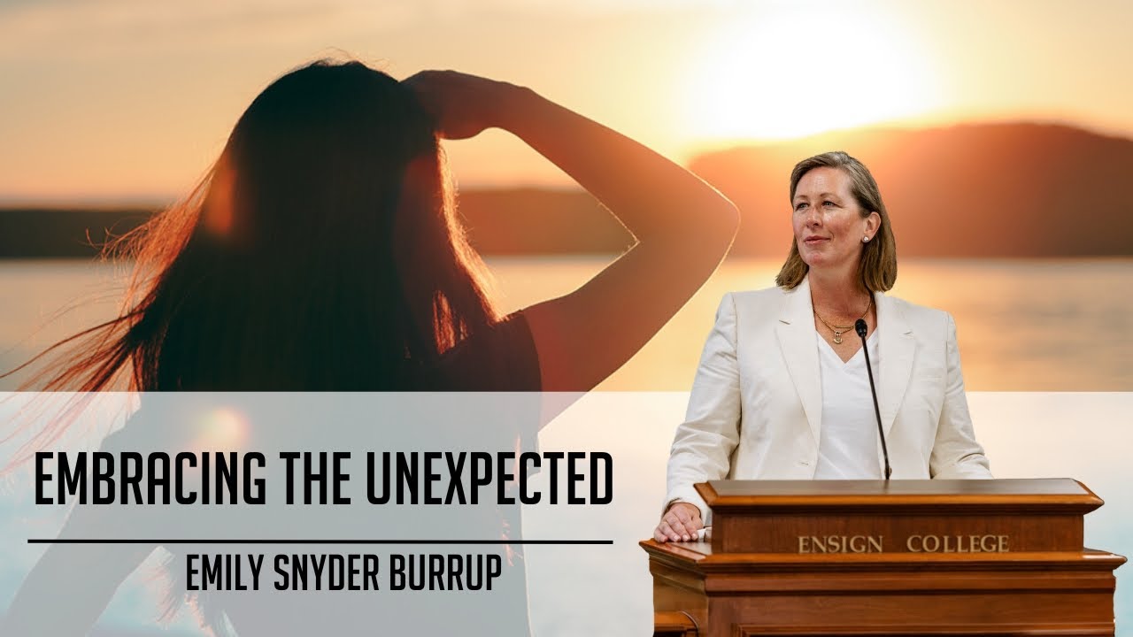 EMBRACING THE UNEXPECTED  By Emily Snyder Burrup