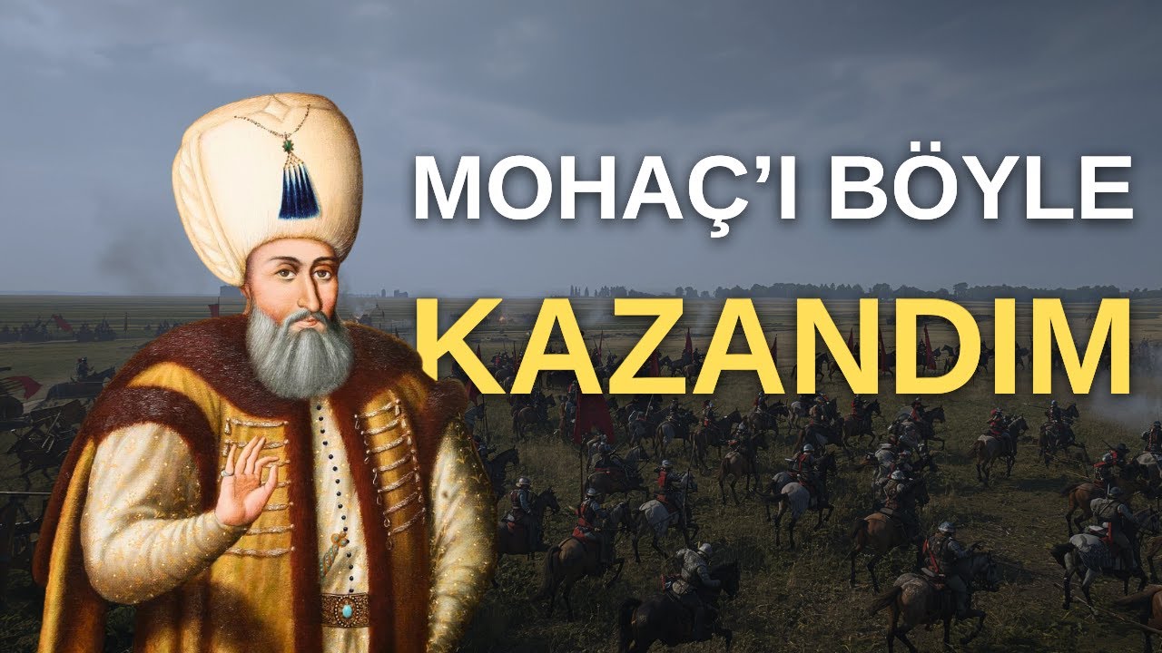 Kanuni Sultan S&uuml;leyman&rsquo;ın Ağzından: Moha&ccedil; Meydan Muharebesi | Moha&ccedil;&rsquo;ı B&ouml;yle Kazandım