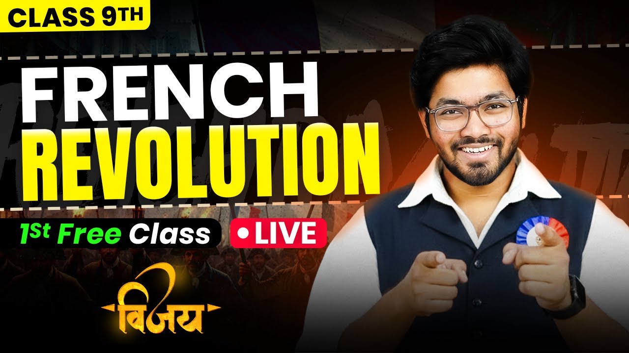 French Revolution – Easiest Explanation Ever | Class 9 SST | First Class FREE Vijay Batch