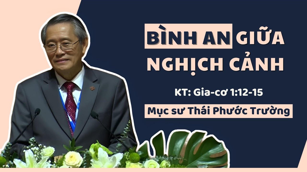 BÌNH AN GIỮA NGHỊCH CẢNH - Mục sư Thái Phước Trường