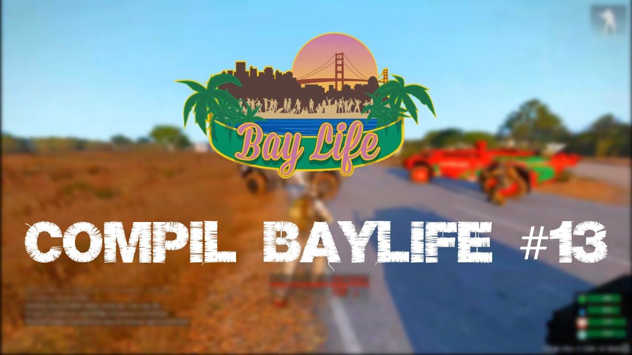 COMPIL BAYLIFE #13 LE FRÉROT PARTI TROP TÔT