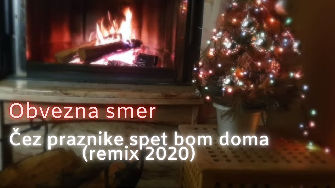 Obvezna smer - Čez praznike spet bom doma (Official Video) remix 2020
