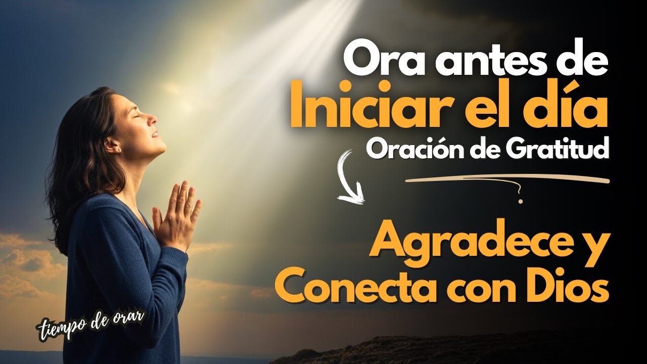 Agradece y Con&eacute;ctate con Dios 🙏 | Oraci&oacute;n de Gratitud que Transforma