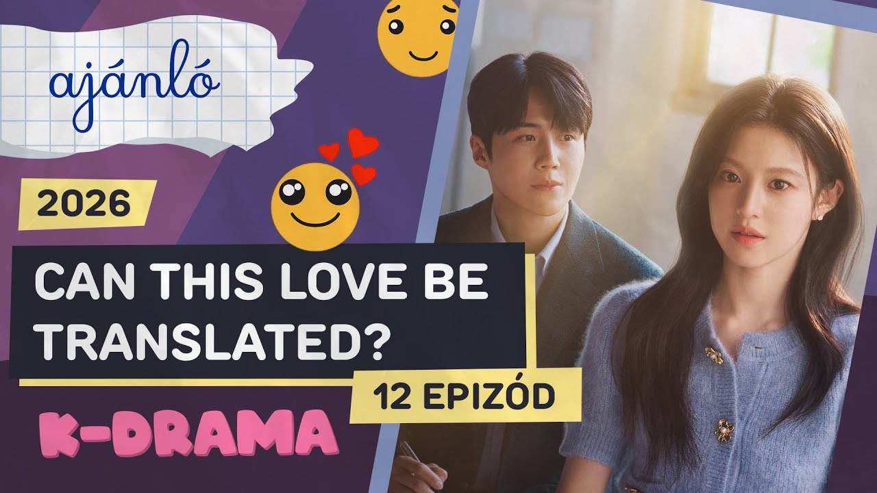 Can This Love Be Translated? (이 사랑 통역 되나요?) - K-DRAMA AJÁNLÓ [2026]