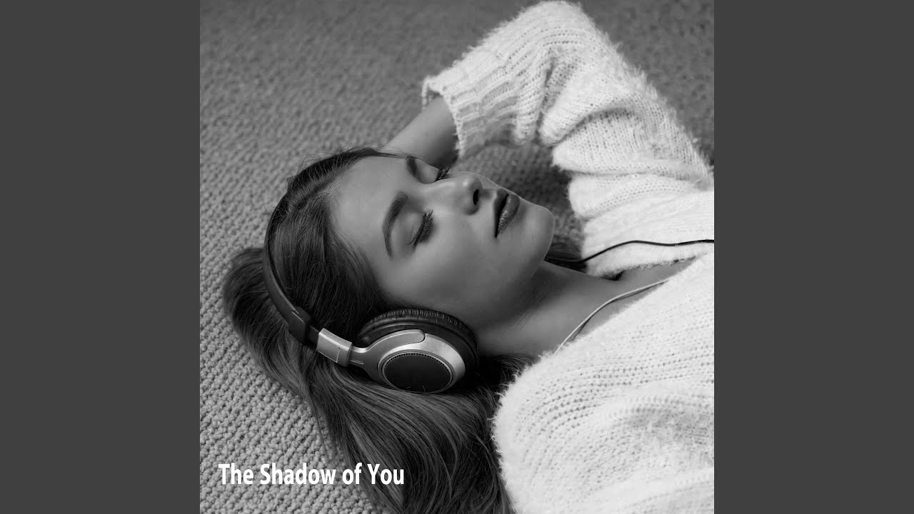 The Shadow of You