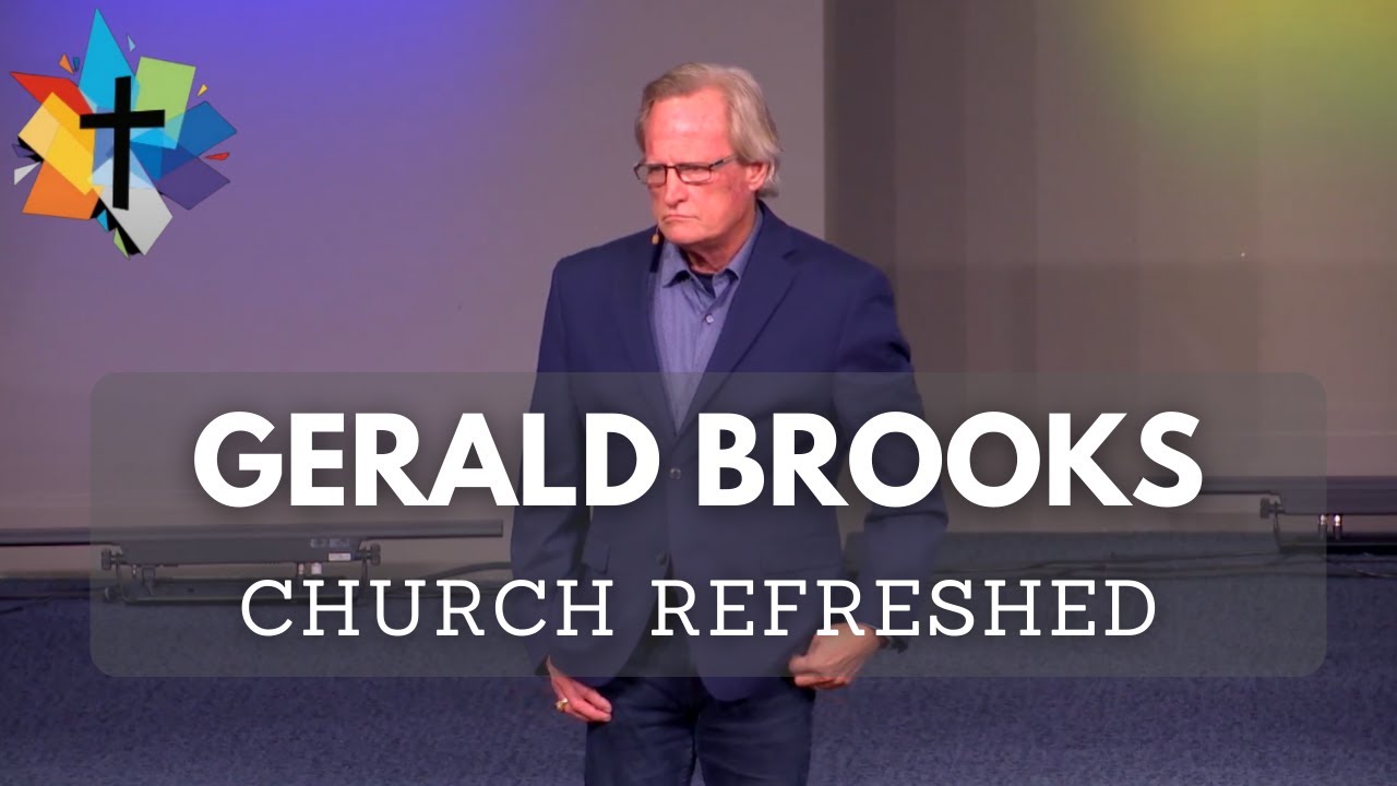 Church Refreshed 2022 || Gerald Brooks - Leadership Management