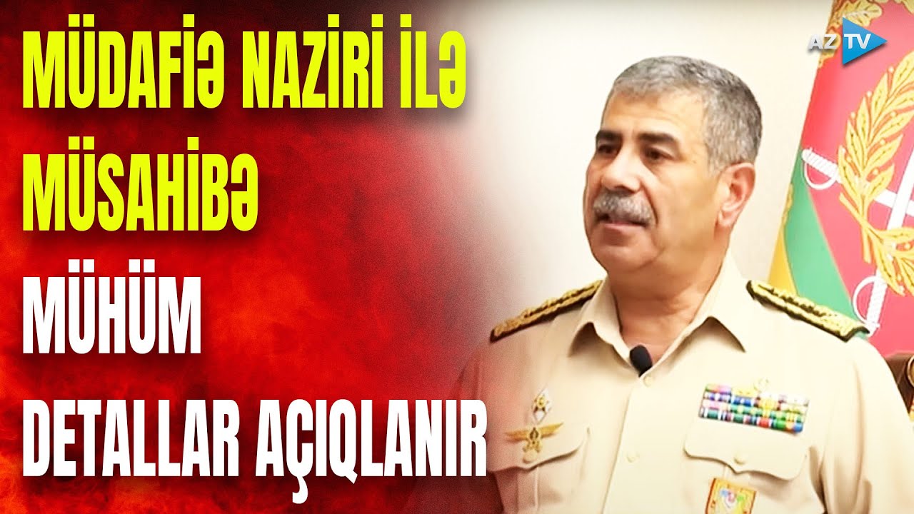 Zakir Həsənovun müsahibəsi: Müdafiə naziri MÜHÜM AÇIQLAMALAR VERİR