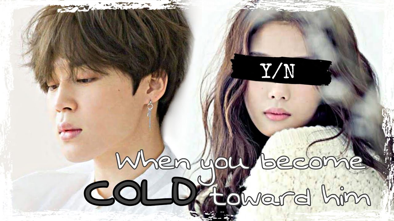 [Park Jimin Oneshot] When you become cold toward him