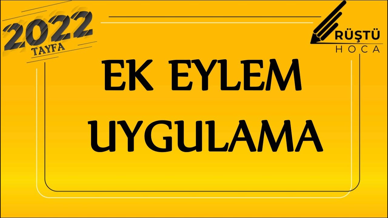33) Ek Eylem / Uygulama / RÜŞTÜ HOCA