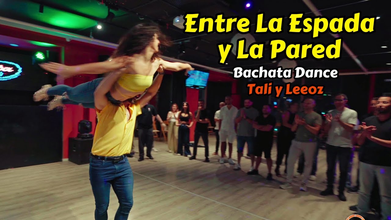 Entre la espada y la pared - Dani J Tali y Leeoz bachata dance