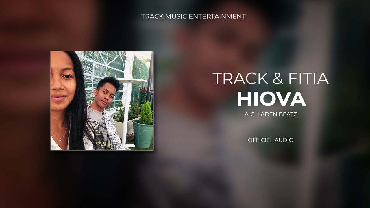 Track & Fitia - Hiova (A-C LADEN Btz) Officiel audio 2024