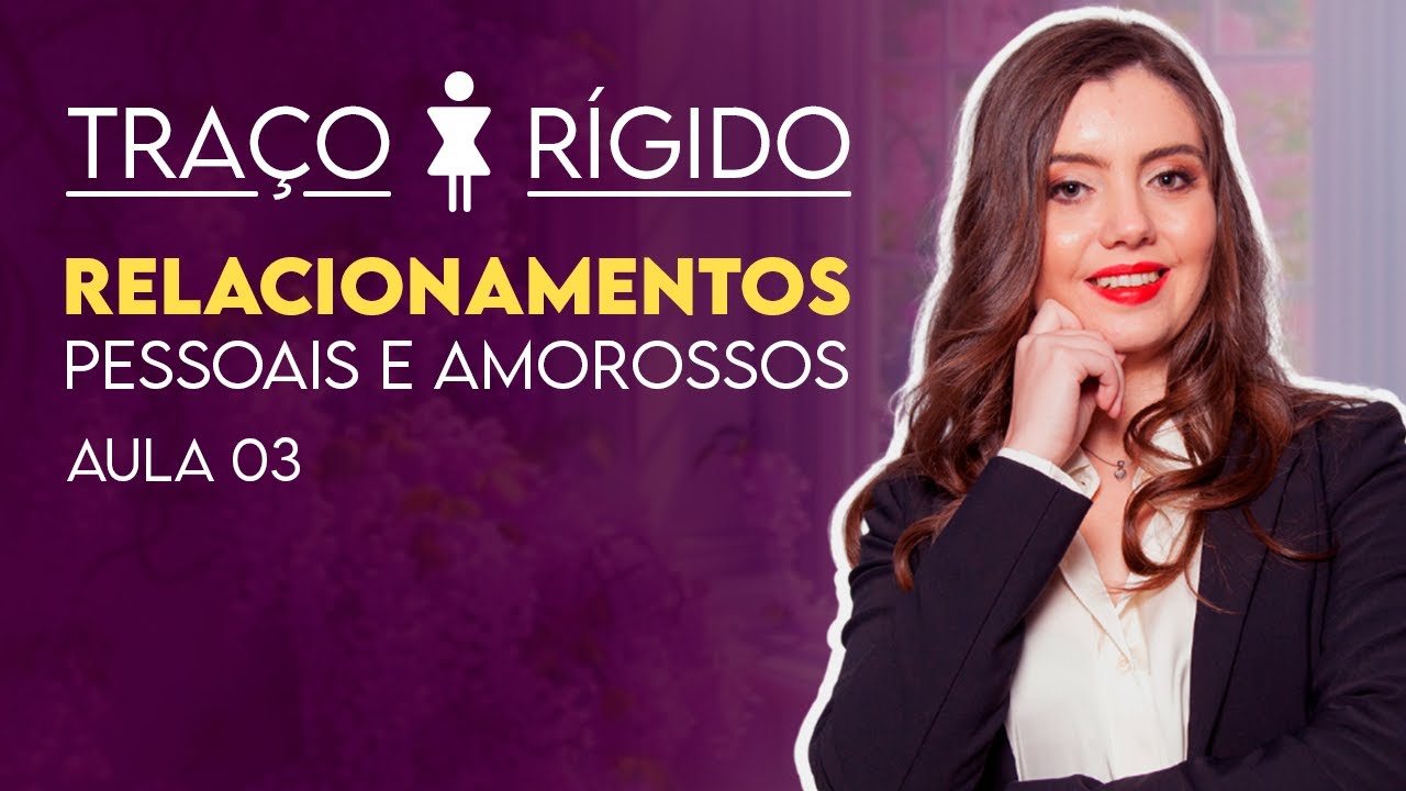 Traço de Caráter Rígido e os Relacionamentos  - Análise Corporal / Traços de Caráter