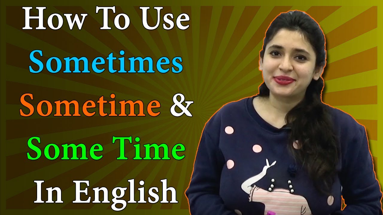Sometimes Sometime and Some time| How to use in English| English grammar by Vandana Mam