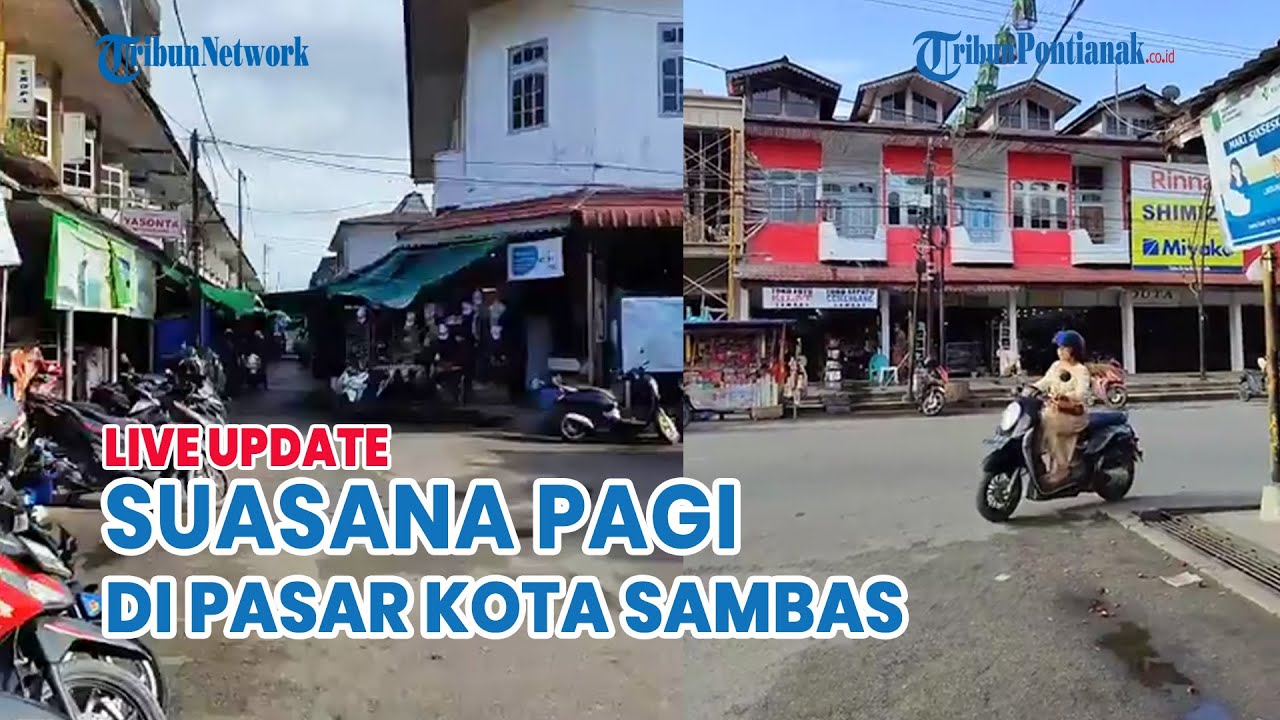 🔴 Aktivitas Pagi Hari di Pasar Sambas Tepatnya di Titik Pusat Kota Sambas