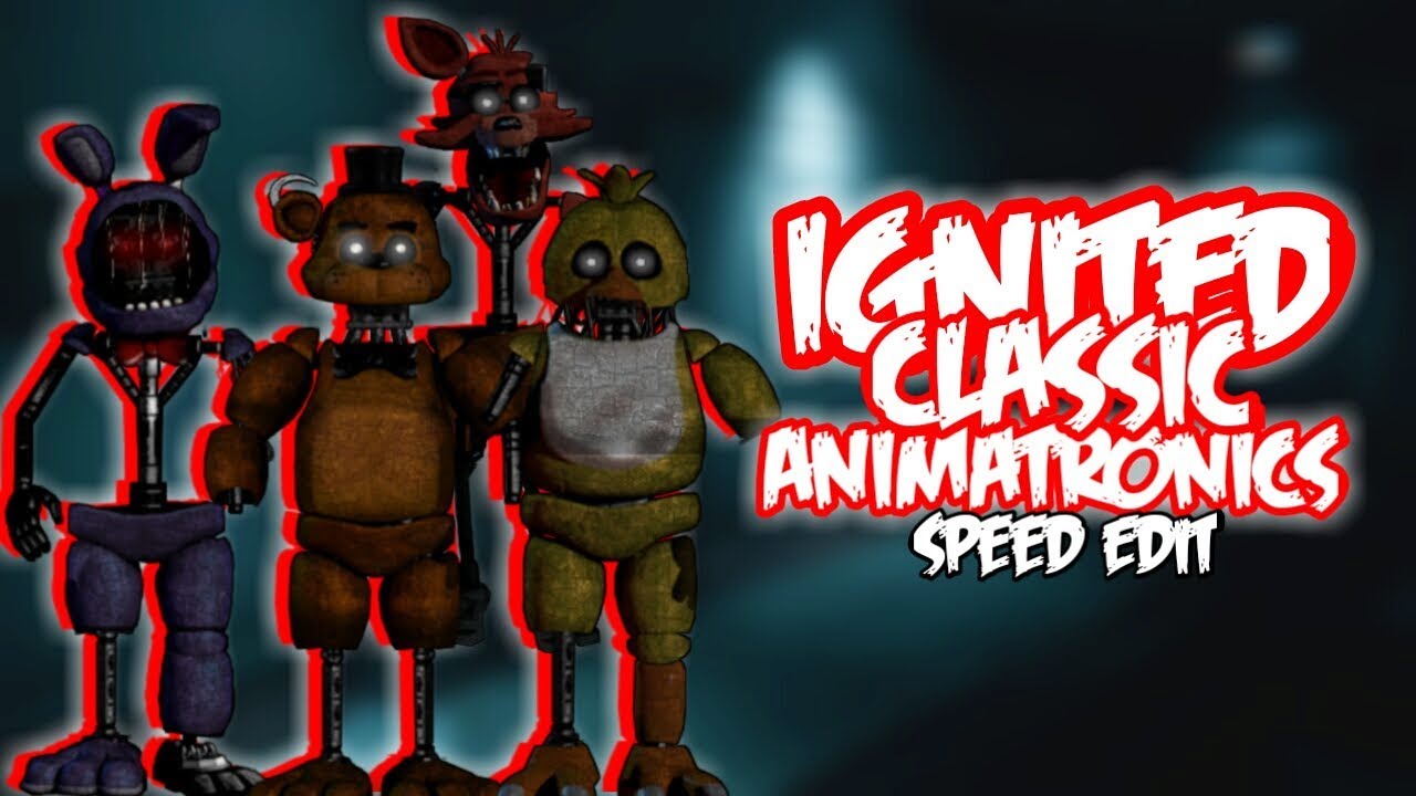 [FNaF] Speed Edit - Ignited Classic Animatronics