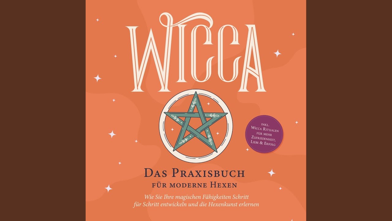 Kapitel 13 - Wicca - Das Praxisbuch für moderne Hexen: Wie Sie Ihre magischen Fähigkeiten...