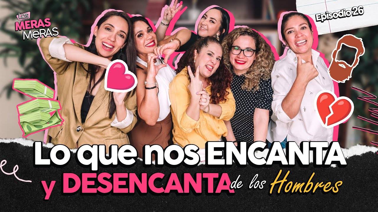 Episodio 26 - Lo que nos ENCANTA 💖 y DESENCANTA 💔 de los hombres