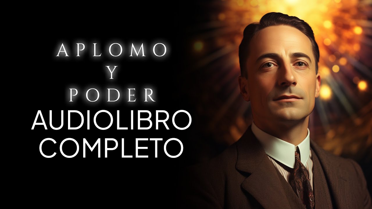 Aplomo y poder | Audiolibro Completo en Espa&ntilde;ol | Christian D Larson
