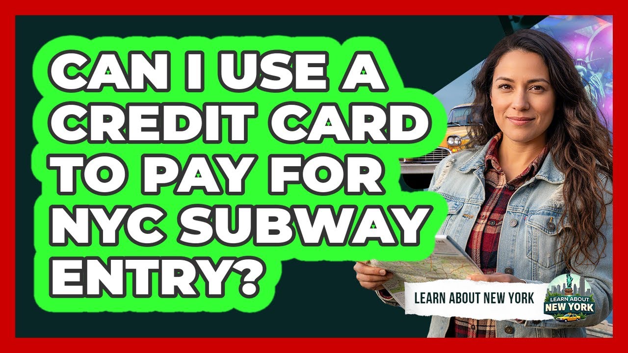 Can I Use A Credit Card To Pay For NYC Subway Entry?