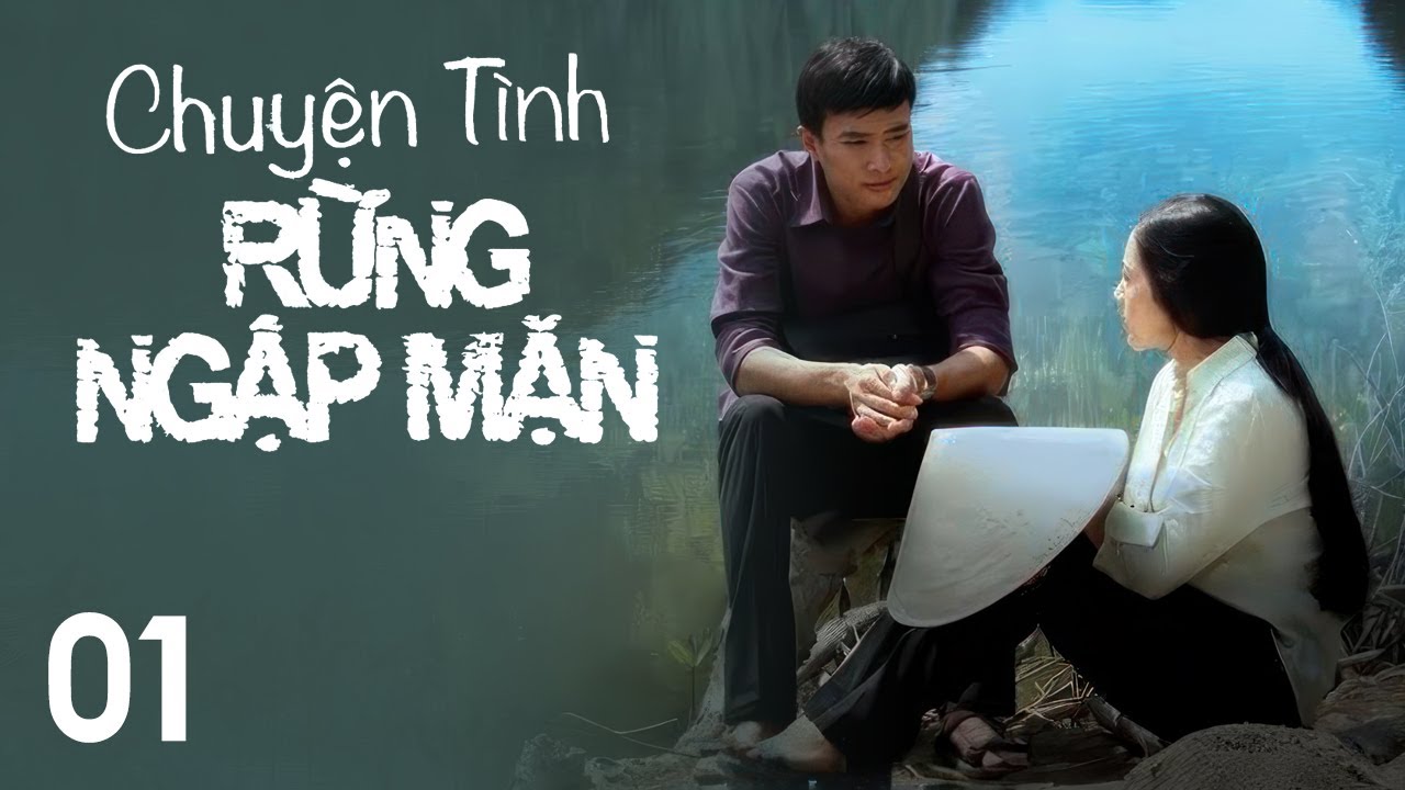 [Phim Việt Nam] CHUYỆN TÌNH RỪNG NGẬP MẶN | Tập 01 | Phim Tâm Lý Tình Cảm Xã Hội 2023