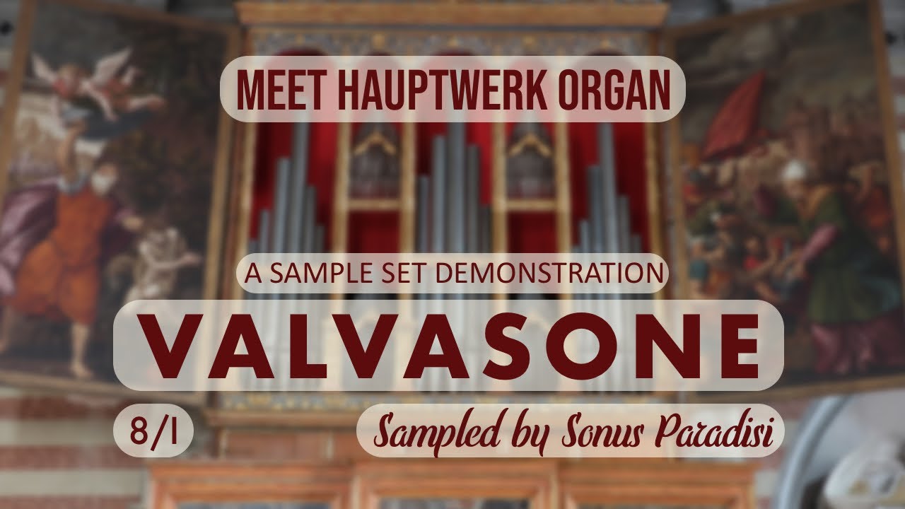 Meet Hauptwerk Organ: VALVASONE (8/I)