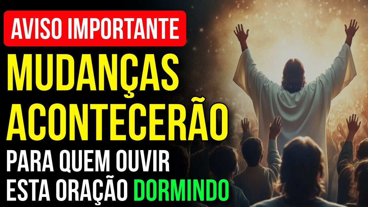 MUDAN&Ccedil;AS ACONTECER&Atilde;O 🙏🏻 A ORA&Ccedil;&Atilde;O MAIS FORTE PARA DORMIR PEDINDO POR UMA TRANSFORMA&Ccedil;&Atilde;O EM 2025