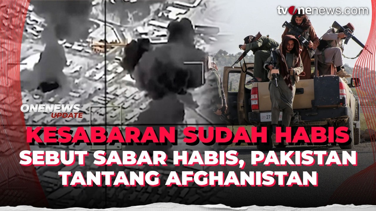 Kesabaran Habis! Pakistan Umumkan Perang Terbuka Lawan Taliban Afghanistan | OneNews Update