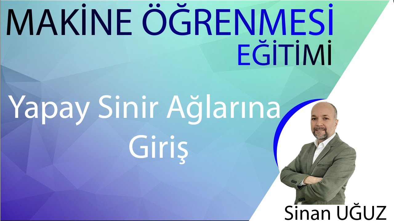 Makine Öğrenmesi-DERS 6- Yapay Sinir Ağlarına Giriş (Machine Learning- Artificial Neural Networks)