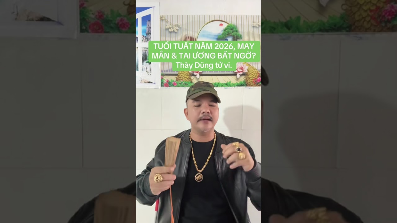 DỰ ĐOÁN TUỔI TUẤT NĂM 2026 & LỜI KHUYÊN THẦY DŨNG?