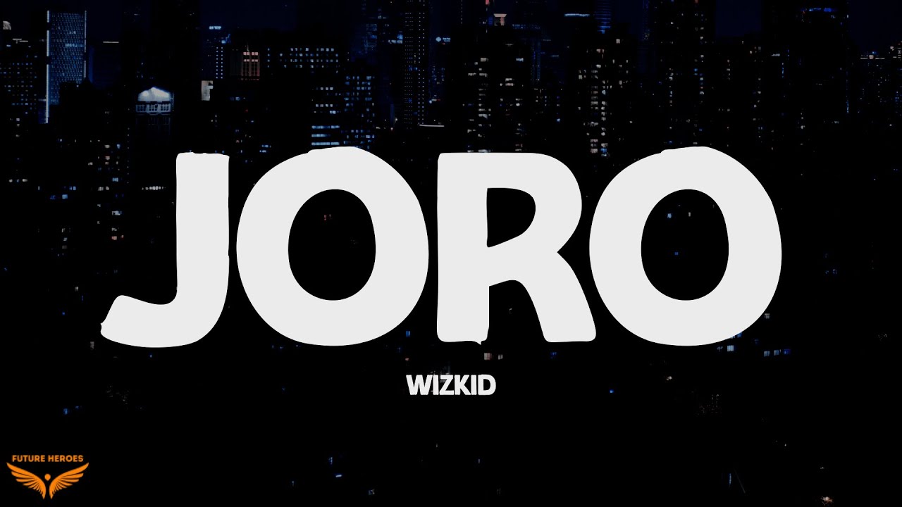 Wizkid - Joro (Lyrics)