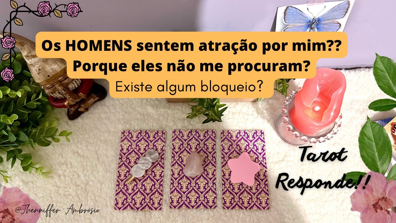 🌞Os homens sentem atração por mim? Como sou vista? Porque eles não me procuram? Qual é o bloqueio?