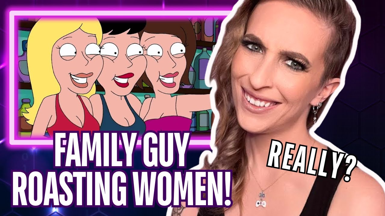 Woman Reacts to Family Guy Roasting Women!