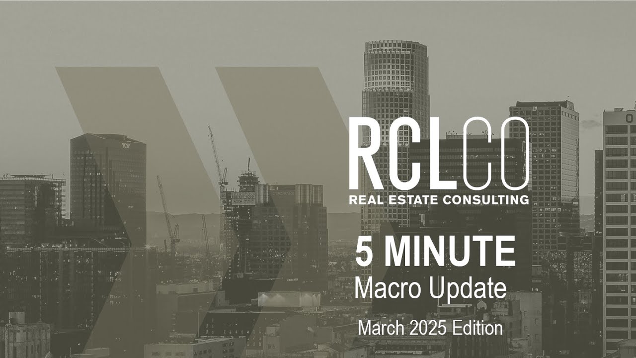 RCLCO's 5 Minute Macro Update - March 2025 Edition