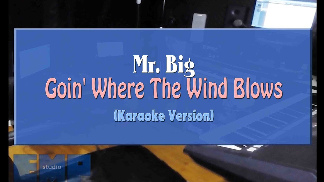 Mr. Big - Goin Where The Wind Blows (KARAOKE VERSION NO VOCAL)